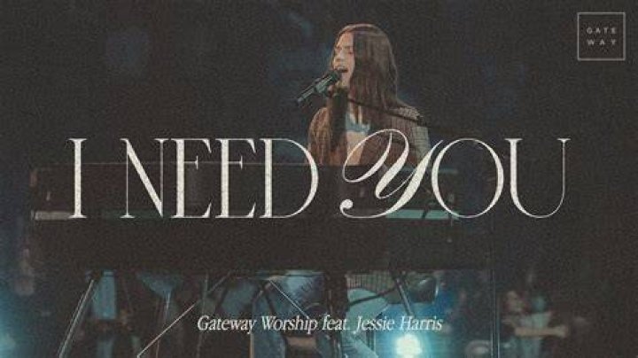 I Need You by Gateway Worship